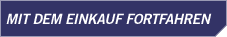 Mit dem Einkauf fortfahren